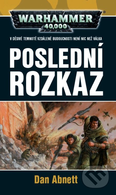 Kniha: Warhammer 40 000: Poslední rozkaz (Dan Abnett). Polaris, 2019 Kniha: Warhammer 40 000: Poslední rozkaz (Dan Abnett). Polaris, 2019