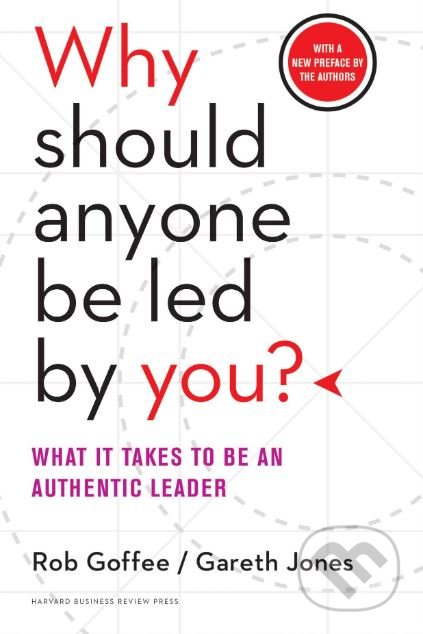 Kniha: Why Should Anyone Be Led by You? (Gareth Jones a Rob Goffee). Harvard Business Press, 2015 Kniha: Why Should Anyone Be Led by You? (Gareth Jones a Rob Goffee). Harvard Business Press, 2015