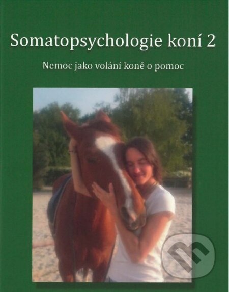 Kniha: Somatopsychologie koní (Helena Enenkelová). Helena Enenkelová, 2018 Kniha: Somatopsychologie koní (Helena Enenkelová). Helena Enenkelová, 2018