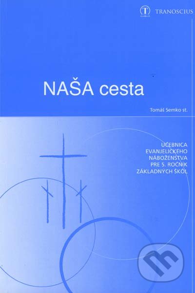 Kniha: Naša cesta (Tomáš Semko). Tranoscius Kniha: Naša cesta (Tomáš Semko). Tranoscius