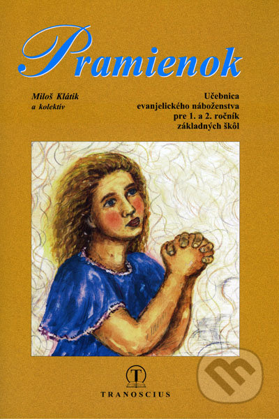 Kniha: Pramienok (Miloš Klátik a kolektív). Tranoscius Kniha: Pramienok (Miloš Klátik a kolektív). Tranoscius