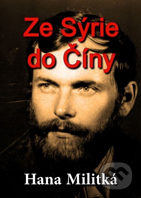 E-kniha: Ze Sýrie do Číny (Hana Militká). E-knihy jedou E-kniha: Ze Sýrie do Číny (Hana Militká). E-knihy jedou