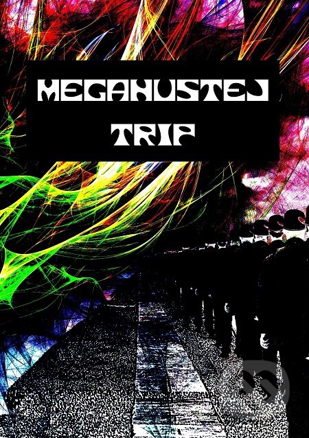 E-kniha: Megahustej trip (Martin Koláček). E-knihy jedou E-kniha: Megahustej trip (Martin Koláček). E-knihy jedou