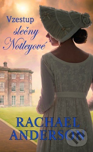 Kniha: Vzestup slečny Notleyové (Rachael Anderson). Baronet, 2019 Kniha: Vzestup slečny Notleyové (Rachael Anderson). Baronet, 2019