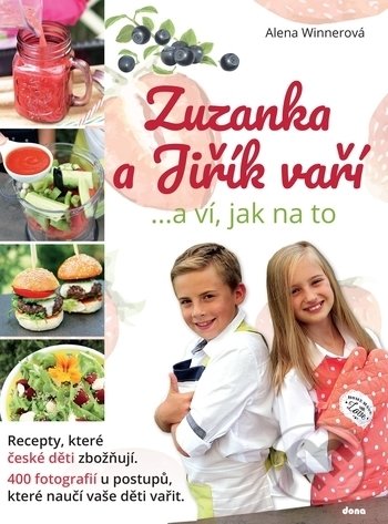 Kniha: Zuzanka a Jiřík vaří …a ví, jak na to (Alena Winnerová). Dona, 2018 Kniha: Zuzanka a Jiřík vaří …a ví, jak na to (Alena Winnerová). Dona, 2018