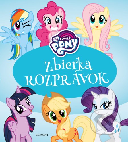 Kniha: My Little Pony: Zbierka rozprávok (Egmont SK). Egmont SK, 2019 Kniha: My Little Pony: Zbierka rozprávok (Egmont SK). Egmont SK, 2019
