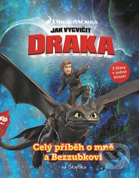 Kniha: Jak vycvičit draka: Celý příběh o mně a Bezzubkovi (Egmont ČR). Egmont ČR, 2019 Kniha: Jak vycvičit draka: Celý příběh o mně a Bezzubkovi (Egmont ČR). Egmont ČR, 2019