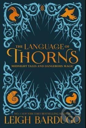 The Language of Thorns - Leigh Bardugo, Orion, 2019