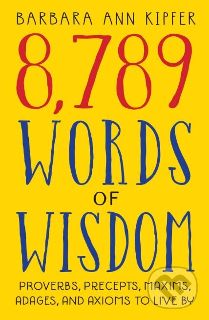 Kniha: 8,789 Words of Wisdom (Barbara Ann Kipfer). Workman, 2019 Kniha: 8,789 Words of Wisdom (Barbara Ann Kipfer). Workman, 2019
