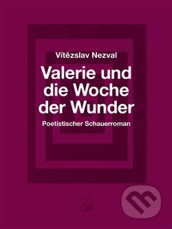 Kniha: Valerie und die Woche der Wunder (Vítězslav Nezval). Kétos, 2019 Kniha: Valerie und die Woche der Wunder (Vítězslav Nezval). Kétos, 2019