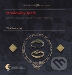 Středověký šperk - Věra Šlancarová, Masarykova univerzita, 2019