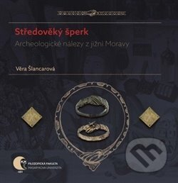 Kniha: Středověký šperk (Věra Šlancarová). Masarykova univerzita, 2019 Kniha: Středověký šperk (Věra Šlancarová). Masarykova univerzita, 2019