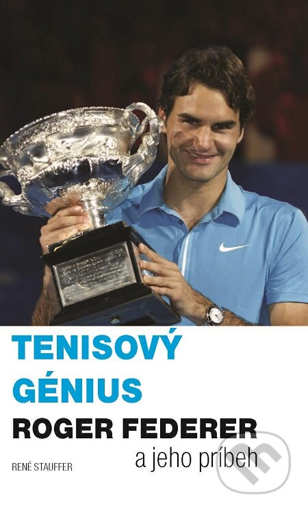 E-kniha: Tenisový génius Roger Federer a jeho príbeh (René Stauffer). Timy Partners, 2011 E-kniha: Tenisový génius Roger Federer a jeho príbeh (René Stauffer). Timy Partners, 2011