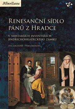 Kniha: Renesanční sídlo pánů z Hradce (Eva Lukášová). Národní památkový ústav, 2019 Kniha: Renesanční sídlo pánů z Hradce (Eva Lukášová). Národní památkový ústav, 2019