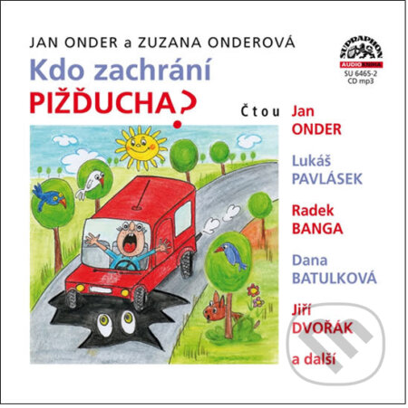 Audiokniha: Kdo zachrání Pižďucha? (Jan Onder a Zuzana Onderová). Supraphon, 2018 Audiokniha: Kdo zachrání Pižďucha? (Jan Onder a Zuzana Onderová). Supraphon, 2018