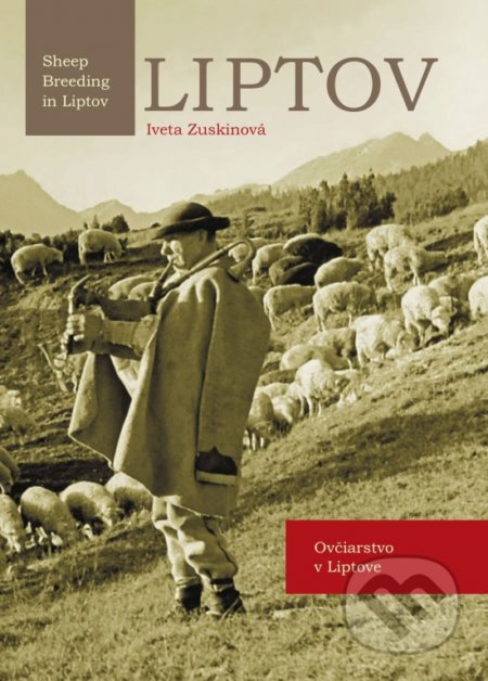 Kniha: Liptov: Ovčiarstvo v Liptove (Iveta Zuskinová). Spoločnosť priateľov Múzea liptovskej dediny, 2019 Kniha: Liptov: Ovčiarstvo v Liptove (Iveta Zuskinová). Spoločnosť priateľov Múzea liptovskej dediny, 2019
