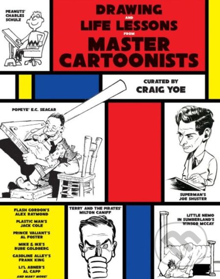 Kniha: Drawing and Life Lessons from Master Cartoonists (Craig Yoe). IDW, 2017 Kniha: Drawing and Life Lessons from Master Cartoonists (Craig Yoe). IDW, 2017