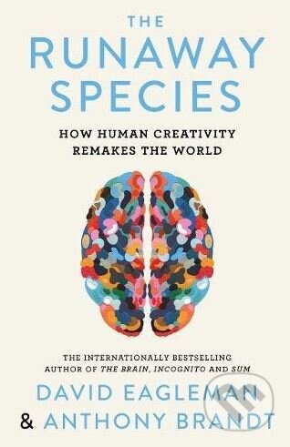 Kniha: The Runaway Species (Anthony Brandt a David Eagleman). Canongate Books, 2018 Kniha: The Runaway Species (Anthony Brandt a David Eagleman). Canongate Books, 2018