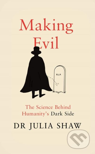 Kniha: Making Evil (Julia Shaw). Canongate Books, 2019 Kniha: Making Evil (Julia Shaw). Canongate Books, 2019