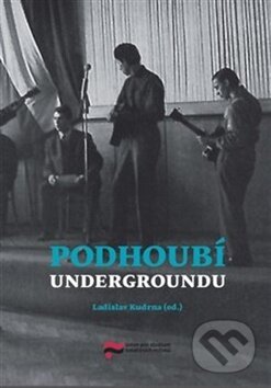 Podhoubí undergroundu - Ladislav Kudrna, Ústav pro studium totalitních režimů, 2018