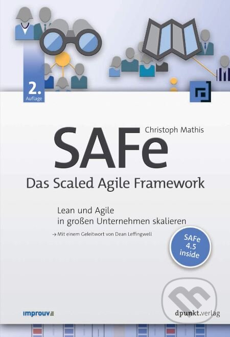 Kniha: SAFe (Christoph Mathis). Dpunkt, 2017 Kniha: SAFe (Christoph Mathis). Dpunkt, 2017