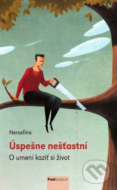 Kniha: Úspešne nešťastní (Nerosfina). PostScriptum, 2018 Kniha: Úspešne nešťastní (Nerosfina). PostScriptum, 2018