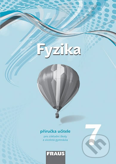 Kniha: Fyzika 7 příručka učitele (Fraus). Fraus, 2017 Kniha: Fyzika 7 příručka učitele (Fraus). Fraus, 2017