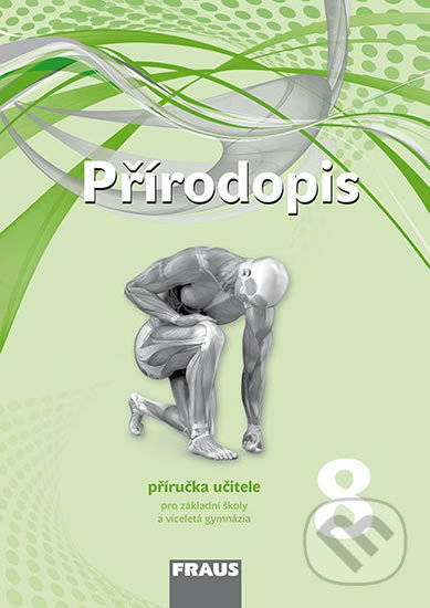 Kniha: Přírodopis 8 Příručka učitele (Drahuše Markvartová, Ivana Pelikánová a Jana Skýbová). Fraus, 2017 Kniha: Přírodopis 8 Příručka učitele (Drahuše Markvartová, Ivana Pelikánová a Jana Skýbová). Fraus, 2017