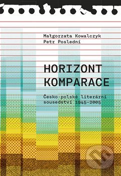 Kniha: Horizont komparace (Malgorzata Kowalczyk). Pavel Mervart, 2019 Kniha: Horizont komparace (Malgorzata Kowalczyk). Pavel Mervart, 2019