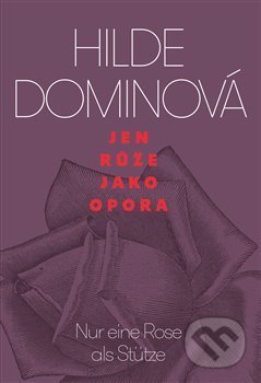 Kniha: Jen růže jako opora (Hilde Domin). Pavel Mervart, 2019 Kniha: Jen růže jako opora (Hilde Domin). Pavel Mervart, 2019