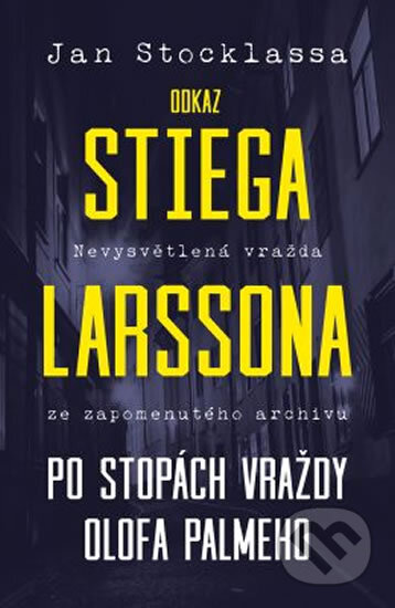 Kniha: Odkaz Stiega Larssona: Po stopách vraždy Olofa Palmeho (Jan Stocklassa). Kontrast, 2019 Kniha: Odkaz Stiega Larssona: Po stopách vraždy Olofa Palmeho (Jan Stocklassa). Kontrast, 2019