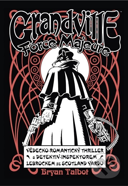 Grandville 5: Force Majeure - Bryan Talbot, ComicsCentrum, 2019
