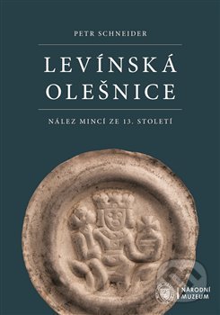 Kniha: Levínská Olešnice. Nález mincí ze 13. století (Jiří Militký, Marek Fikrle, Petr Schneider a Roman Zaoral). Národní muzeum, 2019 Kniha: Levínská Olešnice. Nález mincí ze 13. století (Jiří Militký, Marek Fikrle, Petr Schneider a Roman Zaoral). Národní muzeum, 2019