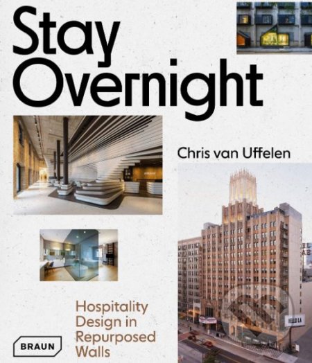 Kniha: Stay Overnight (Chris van Uffelen). Braun, 2019 Kniha: Stay Overnight (Chris van Uffelen). Braun, 2019