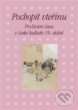 Kniha: Pochopit vteřinu (Eva Bendová). Academia, 2019 Kniha: Pochopit vteřinu (Eva Bendová). Academia, 2019