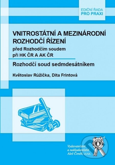 Kniha: Vnitrostátní a mezinárodní rozhodčí řízení před Rozhodčím soudem při HK ČR A AK ČR (Květoslav Růžička). Aleš Čeněk, 2019 Kniha: Vnitrostátní a mezinárodní rozhodčí řízení před Rozhodčím soudem při HK ČR A AK ČR (Květoslav Růžička). Aleš Čeněk, 2019