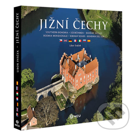 Kniha: Jižní Čechy - velké / vícejazyčné (Libor Sváček). MCU, 2015 Kniha: Jižní Čechy - velké / vícejazyčné (Libor Sváček). MCU, 2015