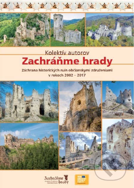 Kniha: Zachráňme hrady I. (Autorský kolektív). Združenie Zachráňme hrady, 2018 Kniha: Zachráňme hrady I. (Autorský kolektív). Združenie Zachráňme hrady, 2018