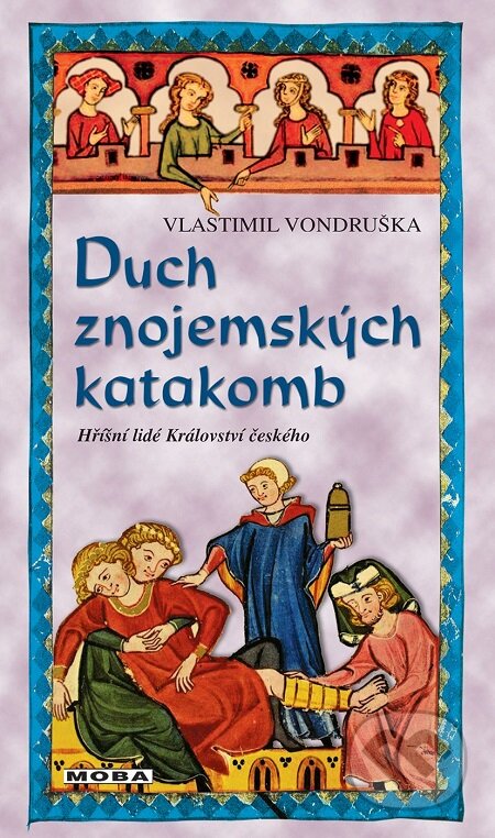 E-kniha: Duch znojemských katakomb (Vlastimil Vondruška). Moba, 2019 E-kniha: Duch znojemských katakomb (Vlastimil Vondruška). Moba, 2019
