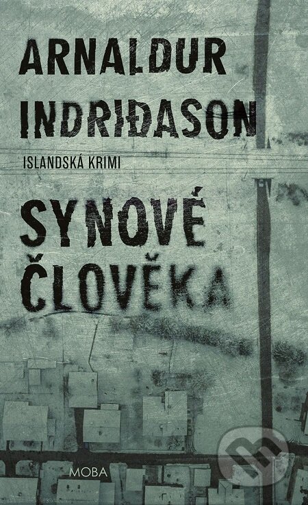 E-kniha: Synové člověka (Arnaldur Indridason). Moba, 2019 E-kniha: Synové člověka (Arnaldur Indridason). Moba, 2019