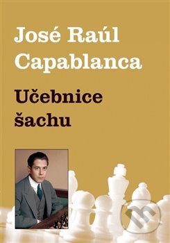 Kniha: Učebnice šachu (Jose Raul Capablanca). Dolmen, 2019 Kniha: Učebnice šachu (Jose Raul Capablanca). Dolmen, 2019