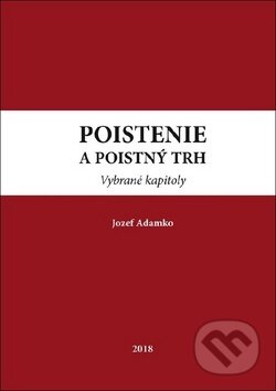 Kniha: Poistenie a poistný trh 2018 (Jozef Adamko). Vydavateľstvo Michala Vaška, 2018 Kniha: Poistenie a poistný trh 2018 (Jozef Adamko). Vydavateľstvo Michala Vaška, 2018