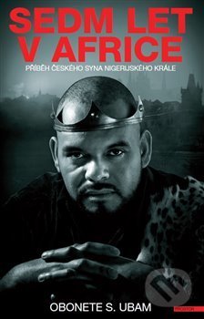 Kniha: Sedm let v Africe (Obonete S. Ubam), 2019 Kniha: Sedm let v Africe (Obonete S. Ubam), 2019