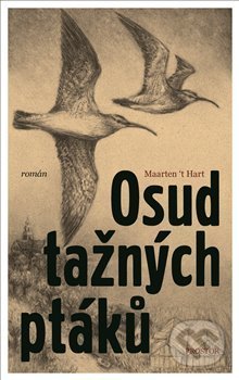 Kniha: Osud tažných ptáků (Maarten´t Hart), 2019 Kniha: Osud tažných ptáků (Maarten´t Hart), 2019