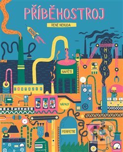 Kniha: Příběhostroj (René Nekuda). Labyrint, 2019 Kniha: Příběhostroj (René Nekuda). Labyrint, 2019