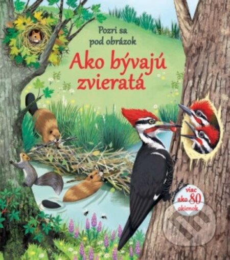 Kniha: Pozri sa pod obrázok: Ako bývajú zvieratká (Emily Bone). Svojtka&Co., 2019 Kniha: Pozri sa pod obrázok: Ako bývajú zvieratká (Emily Bone). Svojtka&Co., 2019