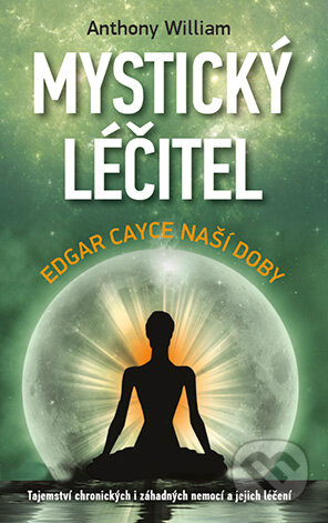 E-kniha: Mystický léčitel (Anthony William). Grada, 2016 E-kniha: Mystický léčitel (Anthony William). Grada, 2016