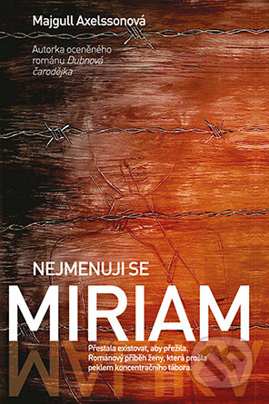E-kniha: Nejmenuji se Miriam (Majgull Axelsson). Grada, 2016 E-kniha: Nejmenuji se Miriam (Majgull Axelsson). Grada, 2016