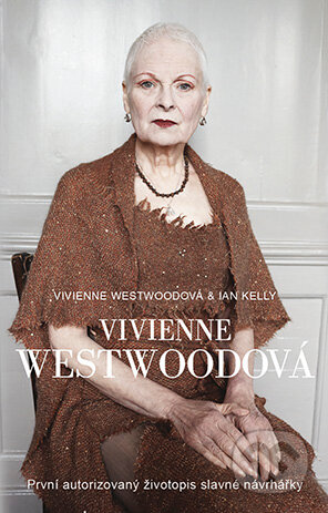 E-kniha: Vivienne Westwoodová (Ian Kelly a Vivienne Westwood). Grada, 2015 E-kniha: Vivienne Westwoodová (Ian Kelly a Vivienne Westwood). Grada, 2015