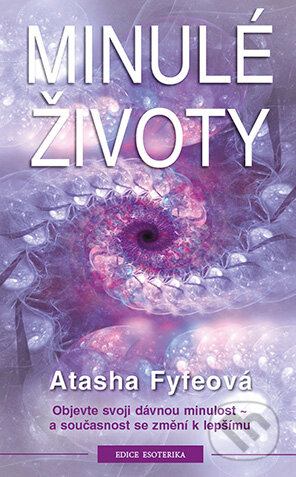 E-kniha: Minulé životy (Atasha Fyfeová). Grada, 2015 E-kniha: Minulé životy (Atasha Fyfeová). Grada, 2015